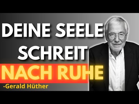 Warum deine SEELE nach RUHE schreit | Gerald Hüther