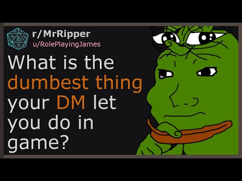 D&D Players, What is the dumbest thing your DM let you do in game? #1