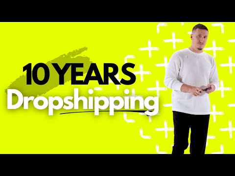 10 Years of Dropshipping Taught Me This