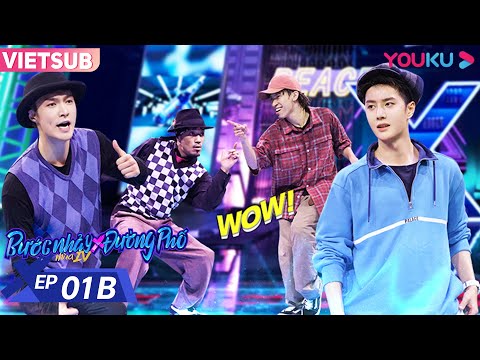 [VIETSUB] Bước Nhảy Đường Phố Mùa 4 | EP 1B | Cuộc Đối Đầu Đầy Gay Cấn Giữa Hai Đội Trưởng | YOUKU