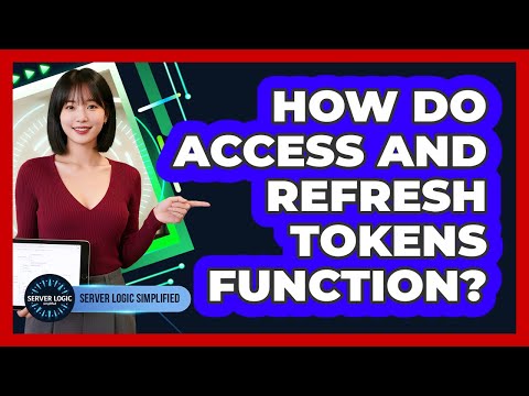 How Do Access And Refresh Tokens Function?