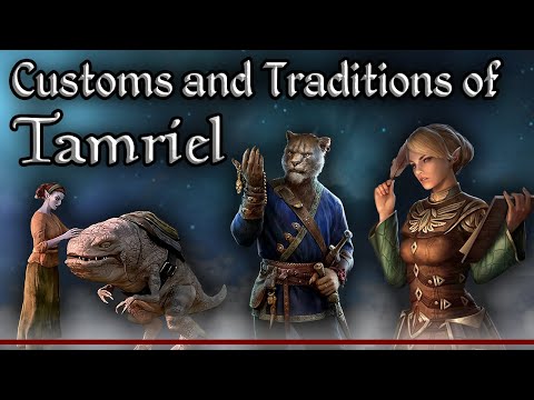 Tamriel's Traditions & Customs - The Elder Scrolls Lore Collection
