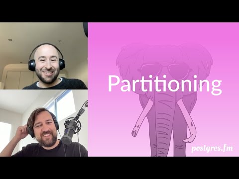 Partitioning | Postgres.FM 040 | #PostgreSQL #Postgres podcast