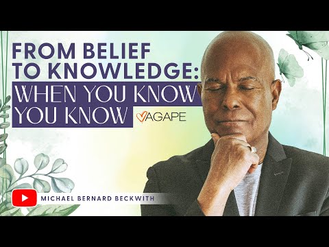 From Belief to Knowledge: When You Know You Know w/ Michael B. Beckwith