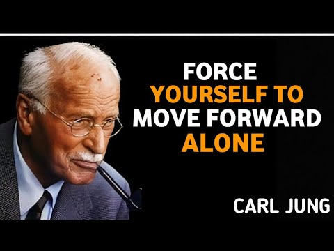 Force Yourself to Move Forward Alone (This Is Why It Changes You) | Carl Jung