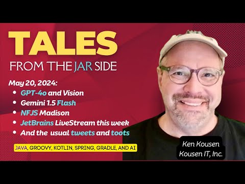 GPT-4o and Vision, Gemini 1.5 Flash, NFJS Madison, JetBrains LiveStream, and more