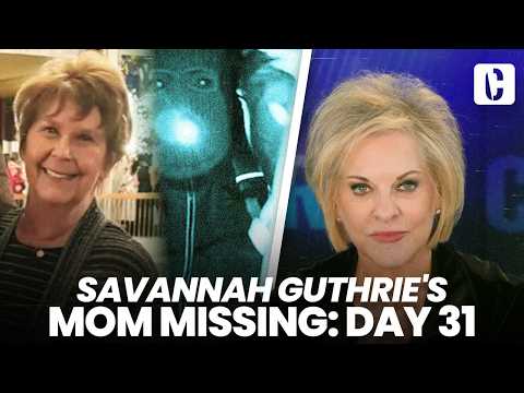 SAVANNAH GUTHRIE'S MOM MISSING: DAY 31