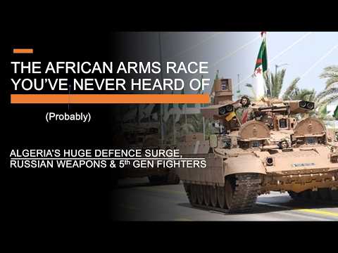 Algeria & The African Arms Race You've (Probably) Never Heard Of - Surging Budgets & Russian Weapons