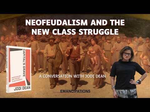 The Working Class vs. Neofeudalism (feat. Jodi Dean)