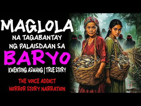 MAGLOLA NA TAGABANTAY NG PALAISDAAN SA AMING BARYO (Aswang True Story).