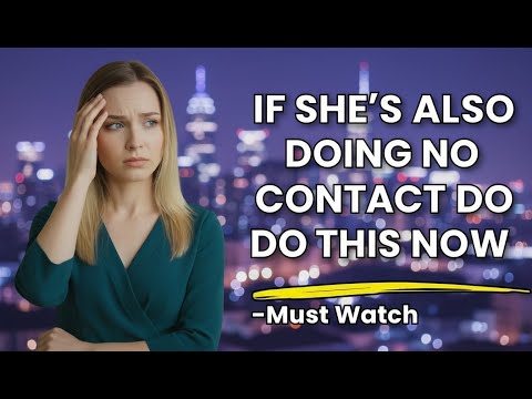 What If Both of You Are in No Contact — (This Changes Everything)