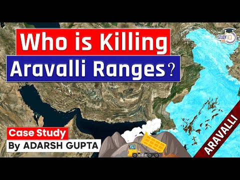 The Dark Secrets of Aravalli Ranges | Mining Mafias of Aravalli Ranges | UPSC Mains GS1