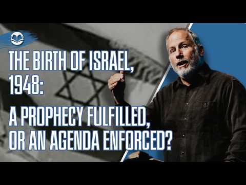 Israel, 1948: Fulfilled Prophecy or Forced Agenda? | David Guzik
