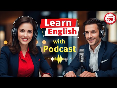 Learn English Fast with the English Learning Podcast Episode 100