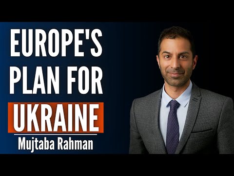 What Europe’s Leaders Really Think of Trump & What’s Their Plan for Ukraine | Mujtaba Rahman