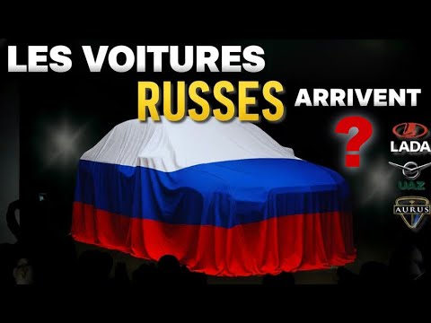 Les Voitures RUSSES Arrivent ? La Vérité pour la France…