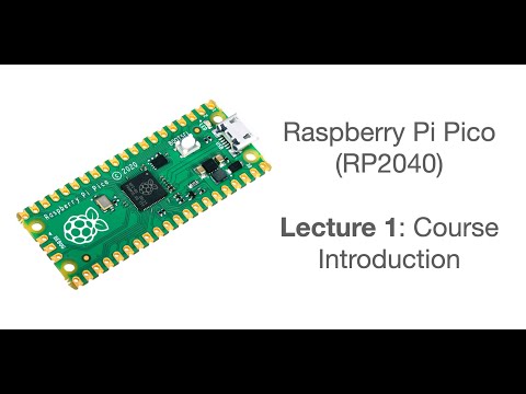 Raspberry Pi Pico Lecture 1: Course Introduction