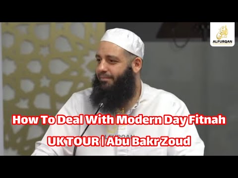 How To Deal With Modern Day Fitnah | UK TOUR | Abu Bakr Zoud