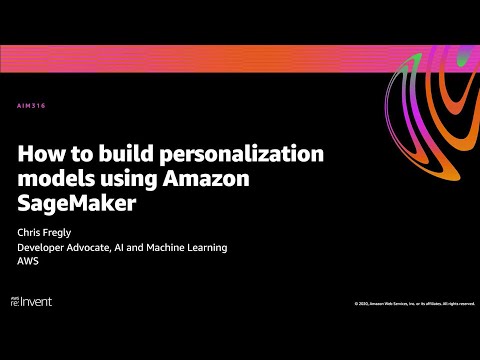 AWS re:Invent 2020: How to build personalization models using Amazon SageMaker