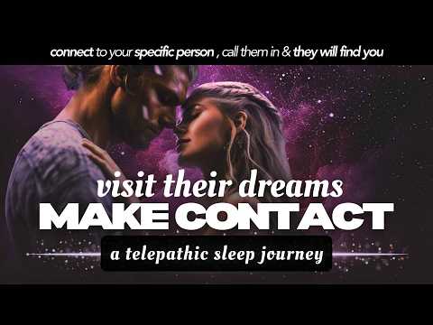 VISIT THEIR DREAMS 💞 Telepathic Sleep Journey: Guided Meditation & Specific Person Affirmations