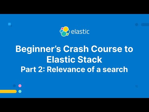 Beginner's Crash Course to Elastic Stack -  Part 2: Relevance of a search