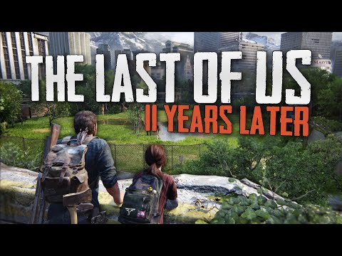 The Last of Us - 11 Years Later
