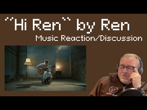A puzzler listens to Ren — “Hi Ren” (First Reaction/Discussion)