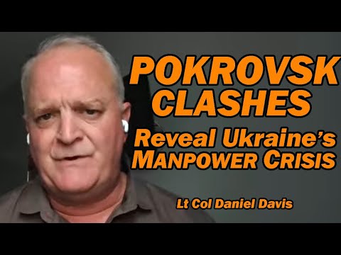 Pokrovsk Clashes Reveal Ukraine's Manpower Crisis /Lt Col Daniel Davis