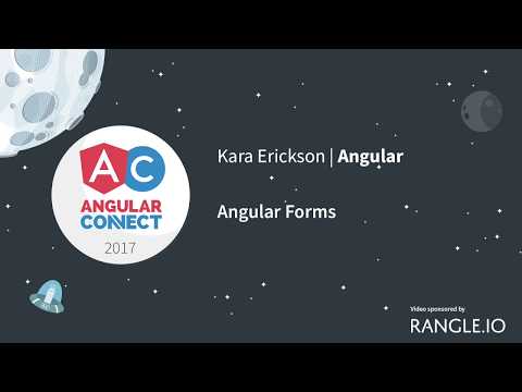 Angular Forms – Kara Erickson – AngularConnect 2017