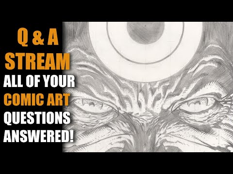 Question and Answer Stream: ALL OF YOUR COMIC ART QUESTIONS ANWERED!