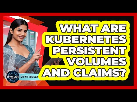 What Are Kubernetes Persistent Volumes And Claims?