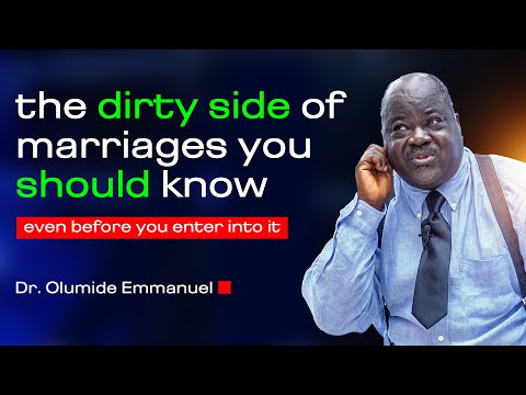 The Dirty Side of Marriages You should Know Before Entering - Dr. Olumide Emmanuel