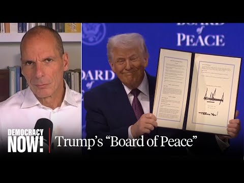 “An Abomination”: Yanis Varoufakis on Trump’s “Board of Peace” & Threat to Democratic World Order