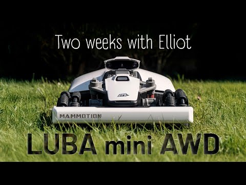 Mammotion LUBA mini AWD - 2 Weeks with Elliot The Robot