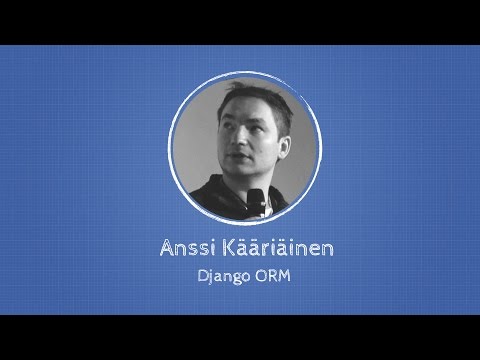 Anssi Kääriäinen about Django ORM at Django: Under The Hood