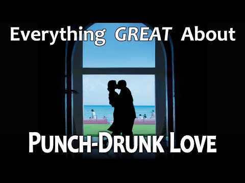 Everything GREAT About Punch-Drunk Love!