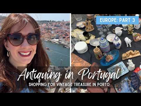 I Went Back For It! | Antique Shopping in Porto Portugal | Vintage Shopping Guide