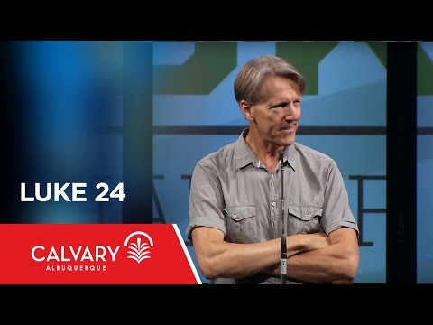 Luke 24 - Skip Heitzig