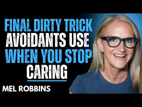 The Final Dirty Trick Avoidants Use When You Stop Caring (This Will Hurt) MEL Robbins  Motivation