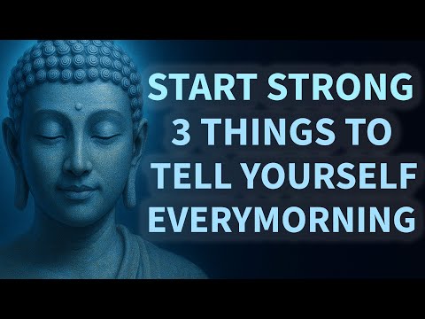 3 Things to Tell Yourself Every Morning to Start Strong | Buddhist Teachings for Life