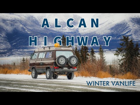 Driving the ALCAN in Extreme conditions-ALASKA VANLIFE
