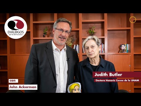 Diálogos por la Democracia con John M. Ackerman y Judith Butler