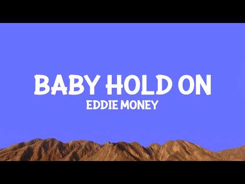 Eddie Money - Baby Hold On (Lyrics)