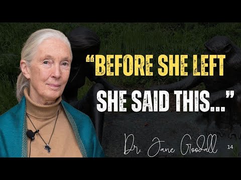 Dr. Jane Goodall’s Final Message To The World | Famous Last Words