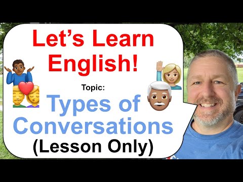 Let's Learn English! Topic: Types of Conversations 🤷🏾‍♂️🙋🏼💏 (Lesson Only)