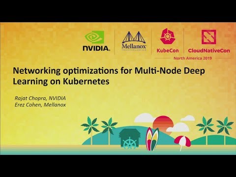 Networking Optimizations for Multi-Node Deep Learning on Kubernetes - Rajat Chopra & Erez Cohen