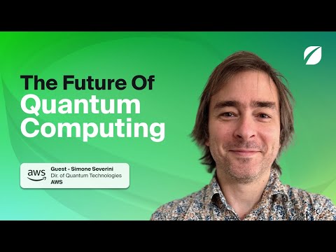 The Future Of Quantum Computing with Simoni Severini of AWS