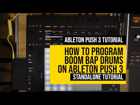 How to Program Boom Bap Drums on Ableton Push 3? (Standalone Tutorial)
