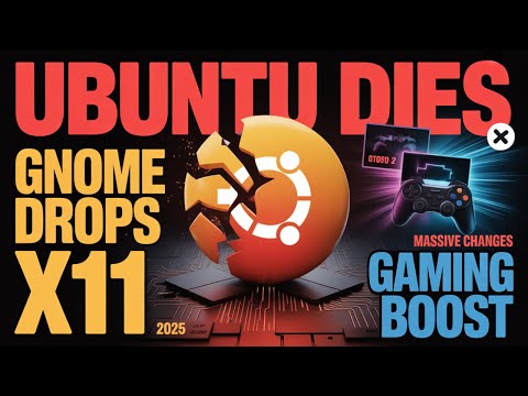 MASSIVE Linux Changes This Week! Ubuntu DIES, GNOME Drops X11, Gaming Gets HUGE Boost!