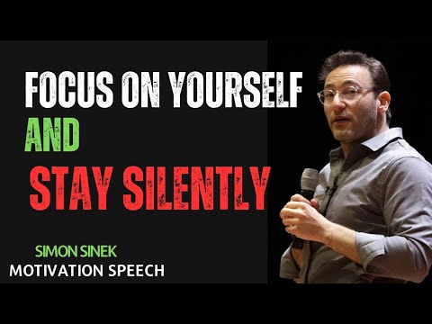 FOCUS ON YOURSELF AND STAY SILENT || SIMON SINEK || Best Speech By Simon Sinek #mindset #inspiration